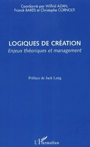 Logiques de création : enjeux théoriques et management