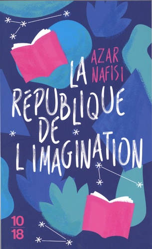 Azar Nafisi - La république de l'imagination - Comment les livres forgent une nation.