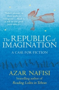 Azar Nafisi - The Republic of Imagination.