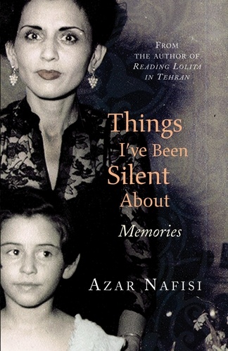 Azar Nafisi - Things I've Been Silent About - Memories.