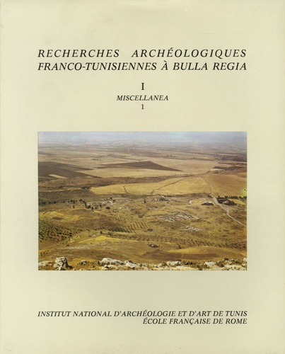 Azedine Beschaouch et Roger Hanoune - Recherches archéologiques franco-tunisiennes à Bulla Regia - Miscellanea 1.