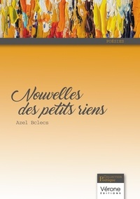 Azel Bclecs - Nouvelles des petits riens.