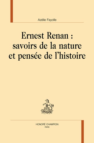 Ernest Renan. Savoirs de la nature et pensée de l'histoire