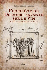 Florilège de discours savants sur le vin - Ecrire le vin, dHomère à Rabelais.pdf