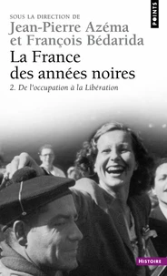 La France Des Annees Noires. Tome 2, De L'Occupation A La Liberation