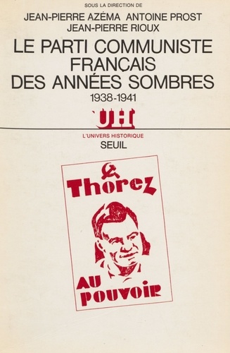 Le Parti communiste français des années sombres. 1938-1941, actes du colloque [Paris]... [14-15] octobre 1983