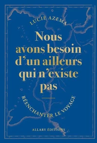 Nous avons besoin d'un ailleurs qui n'existe pas