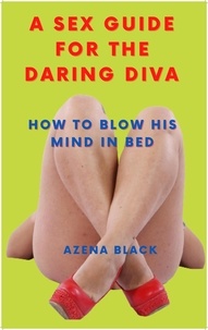  Azena Black - A Sex Guide for the Daring Diva.