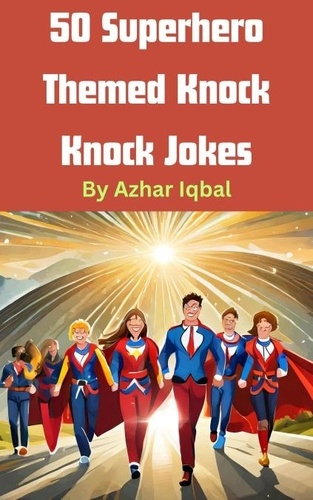 Azhar Iqbal - 50 Superhero Knock Knock Jokes.