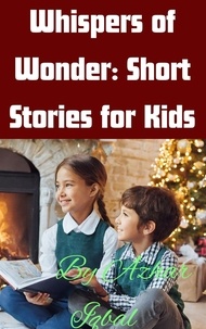  Azhar Iqbal - "Whispers of Wonder: Short Stories for Kids".