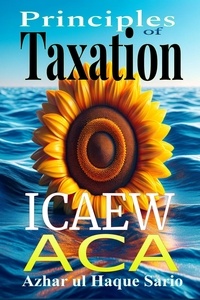  Azhar ul Haque Sario - ICAEW ACA Principles of Taxation: Certificate Level.