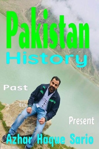 Pakistan History: Past to Present de Azhar ul Haque Sario - ePub ...