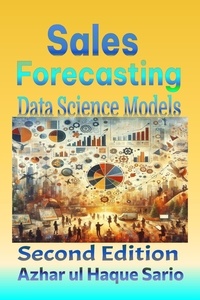  Azhar ul Haque Sario - Sales Forecasting:  Data Science Models Second Edition.