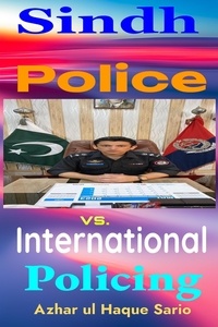  Azhar ul Haque Sario - Sindh Police vs. International Policing.