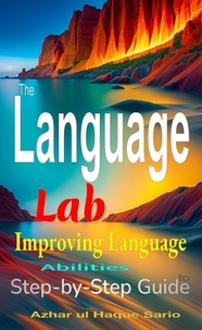  Azhar ul Haque Sario - The Language Lab: Step-by-Step Guide to Improving Language Abilities.