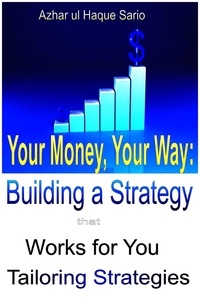  Azhar ul Haque Sario - Your Money, Your Way: Building a Strategy that Works for You - Finance, #5.
