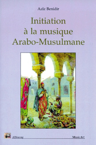 Aziz Benidir - Initiation à la musique arabo-musulmane.