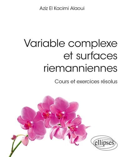 Variable complexe et surfaces riemanniennes. Cours et exercices résolus