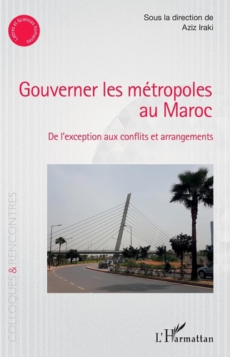 Gouverner les métropoles au Maroc. De l'exception aux conflits et arrangements