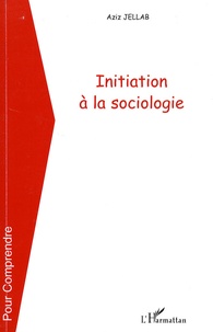 Aziz Jellab - Initiation à la sociologie.