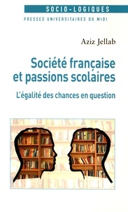 Téléchargez gratuitement google books en ligne Société française et passions scolaires  - L'égalité des chances en question par Aziz Jellab (French Edition)