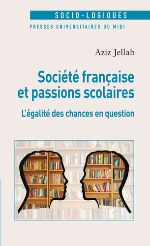 Société française et passions scolaires. L'égalité des chances en question