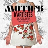 Aziza Gril-Mariotte - Motifs d'artistes - Une histoire du design dans l'industrie textile depuis le 18e siècle.