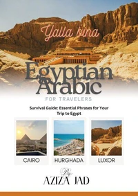 Egyptian Arabic for Travelers: Survival Guide: Essential Phrases for Your Trip to Egypt