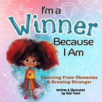 I'm a Winner Because I Am: Learning From Obstacles & Growing Stronger