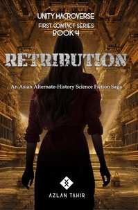 Azlan Tahir et  Adely Ariffin - Retribution : An Asian Alternate-History Science Fiction Saga - First Contact, #4.