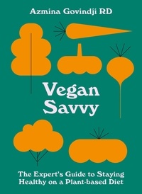 Azmina Govindji - Vegan Savvy - The expert's guide to nutrition on a plant-based diet.