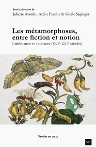 Les métamorphoses, entre fiction et notion