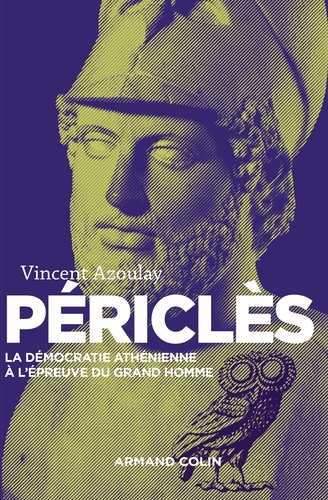 Périclès. La démocratie athénienne à l'épreuve du grand homme 2e édition revue et augmentée