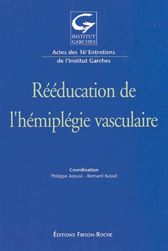  AZOUVI/BUSSEL - Rééducation de l'hémiplégie vasculaire - Actes des 16e entretiens de l'Institut Garches.
