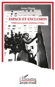 Azouz Begag - Espace Et Exclusion. Mobilite Dans Les Quartiers Peripheriques D'Avignon.