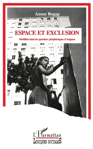 Espace Et Exclusion. Mobilite Dans Les Quartiers Peripheriques D'Avignon
