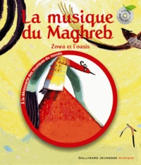Azouz Begag et Nicolas Debon - La musique du Maghreb - Zowa et l'oasis. 1 CD audio
