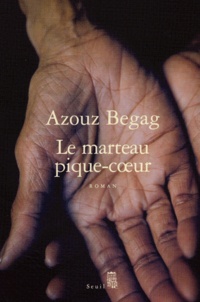 Azouz Begag - Le marteau pique-coeur.