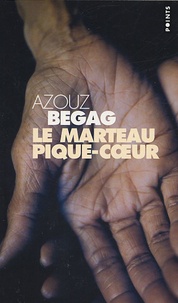 Azouz Begag - Le marteau pique-coeur.