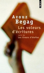 Azouz Begag - Les voleurs d'écritures suivi de Les tireurs d'étoiles.