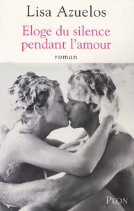 Eloge du silence pendant l'amour