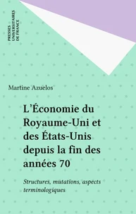L'économie du Royaume-Uni et des Etats-Unis depuis la fin des années 70. Structures, mutations, aspects terminologiques