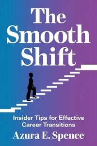 Livres audio en ligne gratuits sans téléchargements The Smooth Shift: Insider Tips for Effective Career Transitions 9798227475602 in French par Azura E. Spence