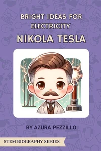 Bright Ideas For Electricity – Nikola Tesla