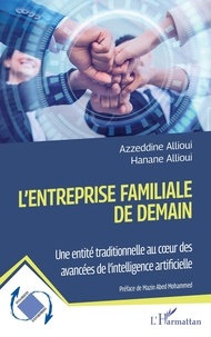 Azzeddine Allioui et Hanane Allioui - L'entreprise familiale de demain - Une entité traditionnelle au coeur des avancées de l'intelligence artificielle.