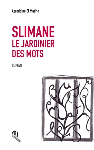 Azzeddine El-matine - Slimane - Le jardinier des mots.