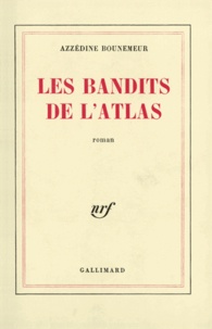 Azzédine Bounemeur - Les bandits de l'Atlas.
