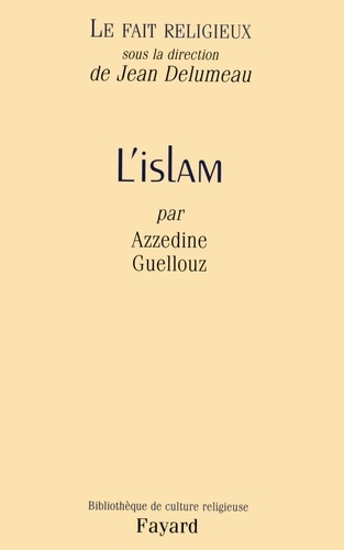Le Fait religieux, tome 2. L'Islam