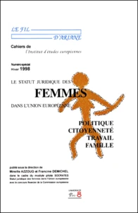 Le Fil D'Ariane Numero Special Hiver 1998 : Le Statut Juridique Des Femmes Dans L'Union Europeenne. Politique, Citoyennete, Travail, Famille