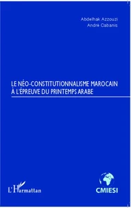 Le néo-constitutionnalisme marocain à l'épreuve du printemps arabe